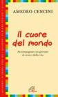 Il cuore del mondo. Accompagnare un giovane al centro della vita