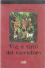 Vizi e virt� del cacciatore
