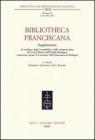 Bibliotheca Franciscana. Supplemento al catalogo degli incunaboli e delle cinquecentine dei frati minori dell'Emilia Romagna...