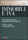 Immobili e IVA. Guida alle regole IVA di tassazione dei fabbricati. Tutte le novit� in vigore dal 2012