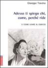 Adesso ti spiego chi, come, perch� ride. E come usare il comico