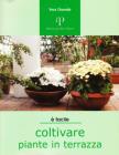 Coltivare piante in terrazza. Un'oasi verde in citt�