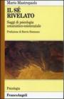 Il s� rivelato. Saggi di psicologia umanistico-esistenziale