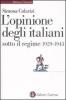 L' opinione degli italiani sotto il regime 1929-1943