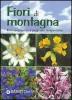 Fiori di montagna. Riconoscimento e propriet� terapeutiche