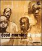 Good morning Nairobi. Voci e testimonianze del World social forum 2007