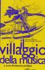 Il villaggio della musica. Cronaca e storia dell'Auditorium di Roma