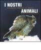 I nostri animali. Taccuino di etologia quotidiana. 12 mesi e 60 animali (per non parlar dell'uomo)