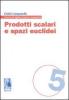 Prodotti scalari e spazi euclidei