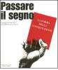 Passare il segno. La forma della contestazione. Catalogo del Fondo '68-'77 della Biblioteca di via Senato