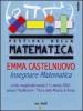 Emma Castelnuovo. Insegnare matematica. Lectio magistralis (Roma, 15 marzo 2007)