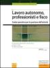 Lavoro autonomo, professionisti e fisco. Guida operativa per la gestione delle attivit�
