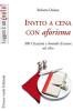 Invito a cena con aforisma. 300 citazioni e �boutade� d'autore sul cibo