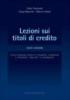 Lezioni sui titoli di credito con attenzione anche a strumenti finanziari e strumenti �bancari� di pagamento