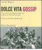 Dolce vita gossip. Star, amori, mondanit� e kolossal negli anni d'oro di Cinecitt�