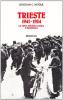 Trieste 1941-1954. La lotta politica, etnica e ideologica