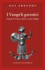 I vangeli gnostici. Vangeli di Tomaso, Maria, Verit�, Filippo
