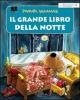 Il grande libro della notte. Ovvero tutto ci� che accade nottetempo