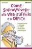 Come sopravvivere alla vita d'ufficio e a Office