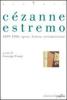 C�zanne estremo. 1899-1906: opere, lettere, testimonianze
