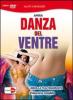 Danza del ventre. Libera la tua femminilit�. DVD. Con libro