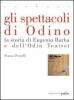 Gli spettacoli di Odino. La storia di Eugenio Barba e dell'Odin Teatret