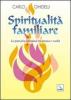 Spiritualit� familiare. La famiglia cristiana tra utopia e realt�