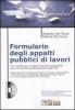 Formulario degli appalti pubblici di lavori. 127 modelli per il rispetto dell'iter procedurale e per la corretta predisposizione degli atti. Con CD-ROM
