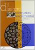 Il disegno. Costruzioni fondamentali. Dalla geometria descrittiva alla prospettiva. Per gli Ist. tecnici per geometri