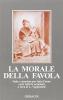 La morale della favola. Fiabe e massime per tutto l'anno e per tutte le occasioni