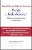 Verit� o fede debole? Dialogo su cristianesimo e relativismo