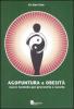 Agopuntura e obesit�. Nuove tecniche per prevenirla e curarla
