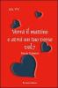 Verr� il mattino e avr� un tuo verso