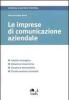 Le imprese di comunicazione aziendale. Analisi strategica, relazioni sistemiche, strutture economiche, trasformazioni settoriali