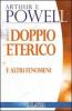 Il doppio eterico. E altri fenomeni