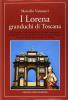 I Lorena. Granduchi di Toscana