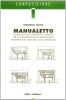 Manualetto. Norme tecniche, costruttive e grafiche per lo svolgimento di una esercitazione progettuale sul tema della casa unifamiliare