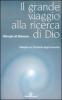Grande viaggio alla ricerca di Dio. Dialoghi con l'emiciclo degli immortali