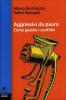 Aggressivi da paura
