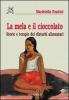 La mela e il cioccolato. Storie e terapie dei disturbi alimentari