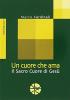 Un cuore che ama. Il Sacro Cuore di Ges�