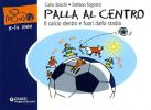 Palla al centro. Il calcio dentro e fuori dallo stadio