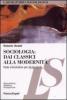 Sociologia. Dai classici alla modernit�. Note introduttive per gli studenti