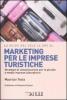 La guida del Sole 24 Ore al marketing per le imprese turistiche. Strategie di comunicazione per le piccole e medie imprese alberghiere.