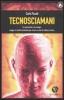 Tecnosciamani. Tra spiritualit� e tecnologia: viaggio ai confini del mondo per curare un mal di schiena cronico