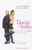 Tascio � bello. Come addiventare tasci se gi� non ci siete
