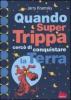 Quando Super Trippa cerc� di conquistare la Terra