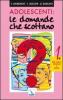 Adolescenti: le domande che scottano vol.1