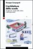 L' architettura della scuola. Un'idea per i luoghi della cultura e dell'apprendere