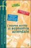 L' esame scritto di economia aziendale. Per gli Ist. Tecnici commerciali